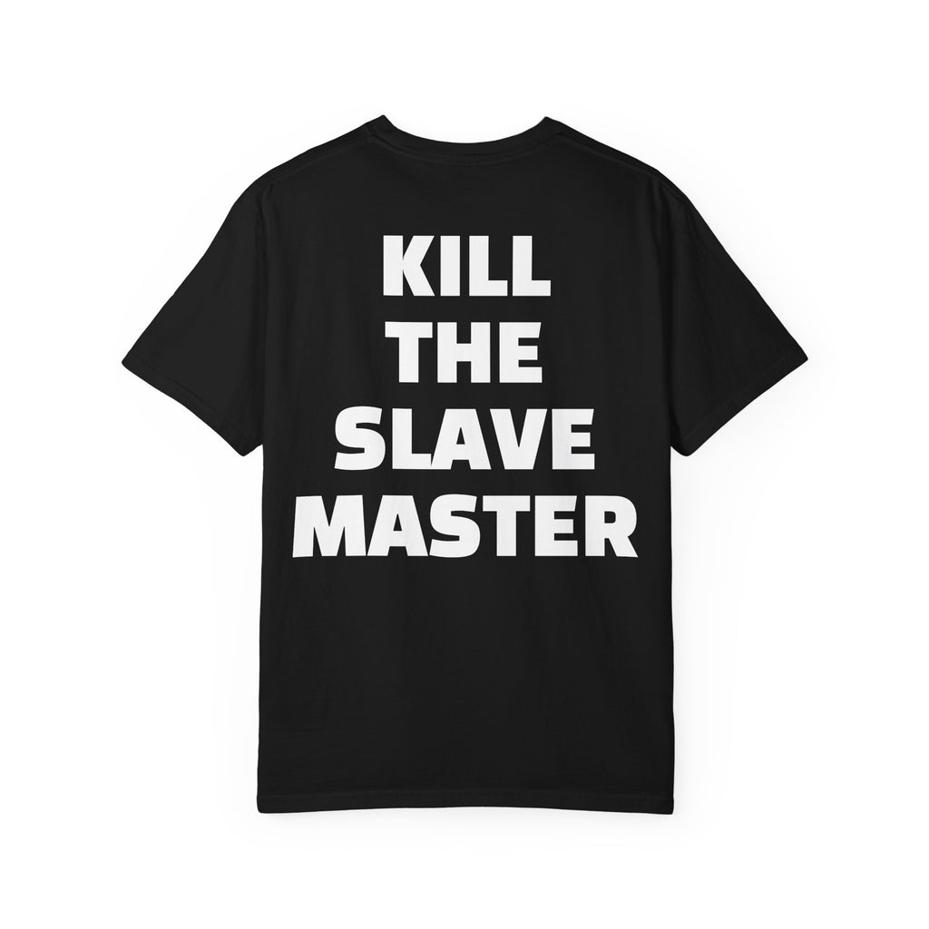 Kill The Slave Master T shirt