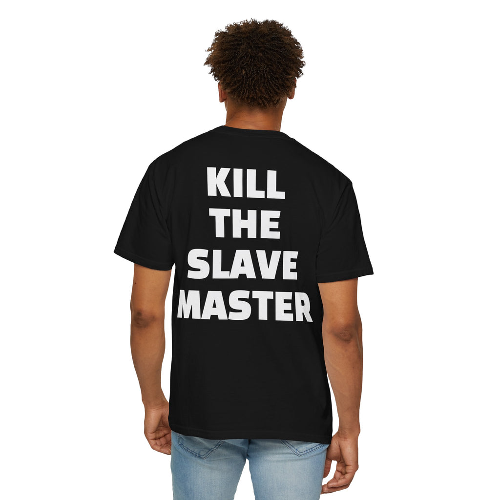 Kill The Slave Master T shirt
